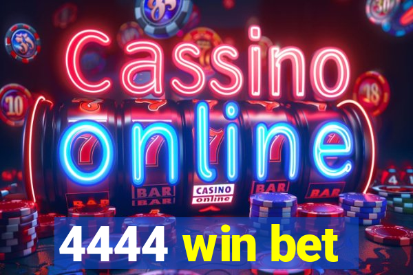 4444 win bet